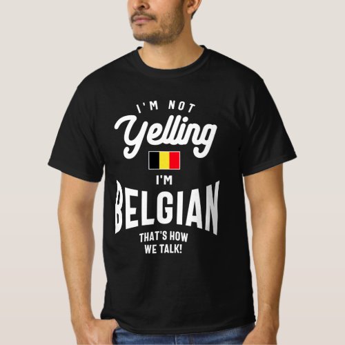 Im not yelling Im Belgian Funny Belgian Pride T_Shirt