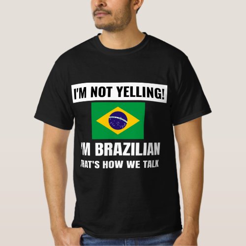 Im Not Yelling Im Brazilian Brazil Flag Funny Un T_Shirt