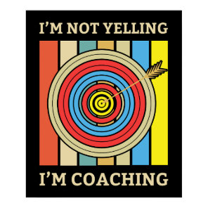 I'm Not Yelling I'm Coaching | Archery Mom Poster