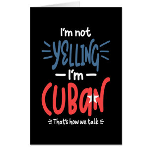 I'm Not Yelling I'm Cuban Card