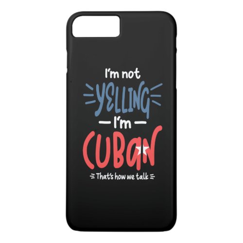 Im Not Yelling Im Cuban iPhone 8 Plus7 Plus Case