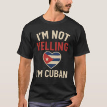 I'm Not Yelling, I'm Cuban Funny Cuban Pride