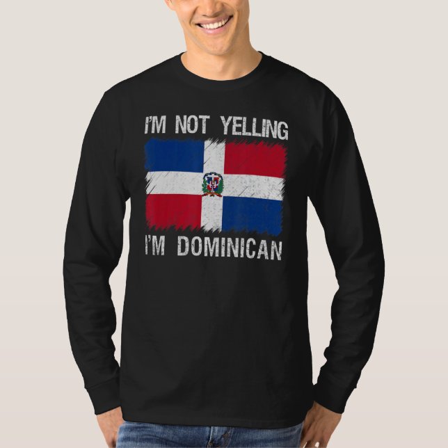 I'm Not Yelling I'm Dominican Republic Root Herita T-Shirt (Front)