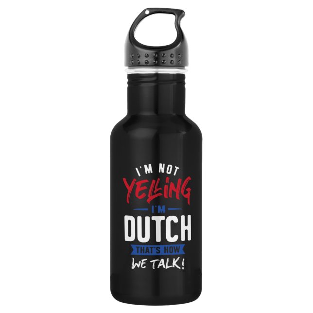 I'm Not Yelling I'm Dutch Stainless Steel Water Bottle (Front)