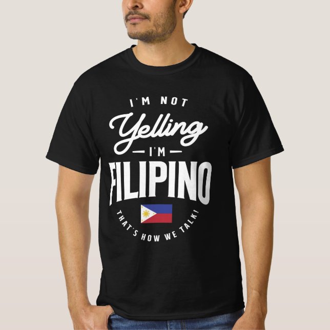 I'm not yelling I'm Filipino Funny Filipino Pride T-Shirt (Front)