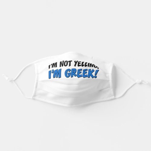 Im Not Yelling Im Greek Adult Cloth Face Mask