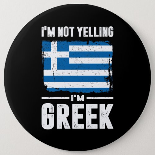 Im Not Yelling Im Greek Button