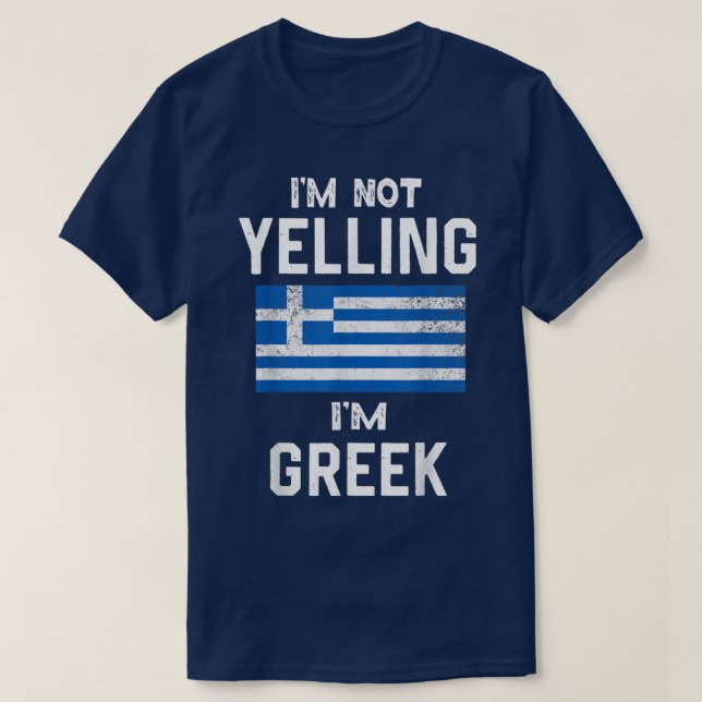 I'm Not Yelling I'm greek Funny greece  T-Shirt (Design Front)