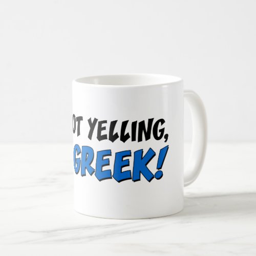 Im Not Yelling Im Greek Funny Mug