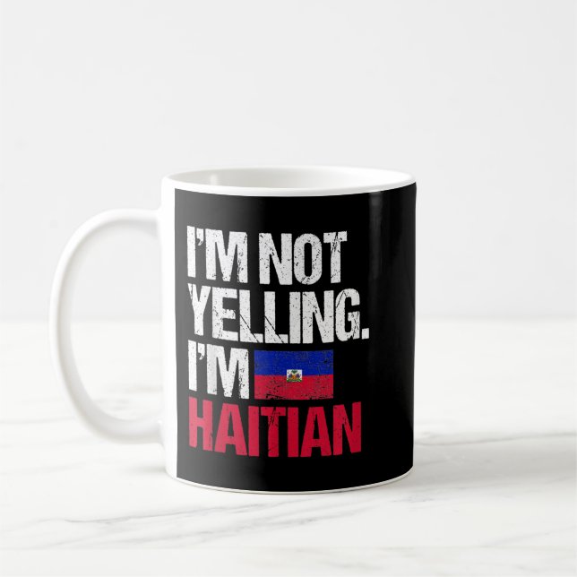 I'm Not Yelling Im Haitian  Coffee Mug (Left)