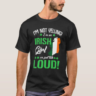 I'm Not Yelling I'm Irish Funny St Patrick's Day T-Shirt
