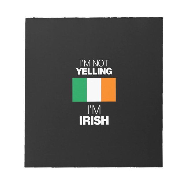i'm not yelling i'm irish notepad (Front)
