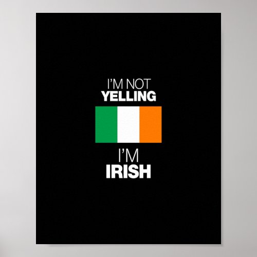 im not yelling im irish poster
