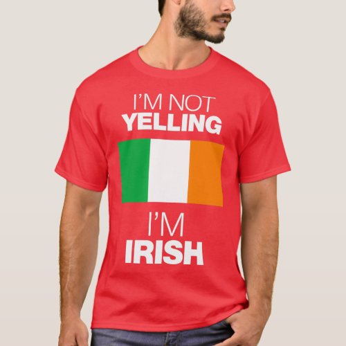 Im not yelling im irish  T_Shirt
