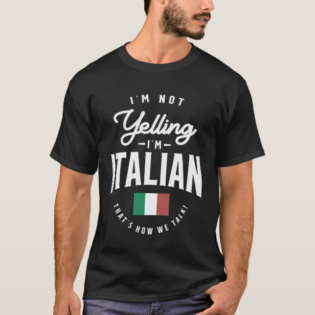 I'm not yelling I'm Italian Funny Italian Pride T-Shirt (Front)