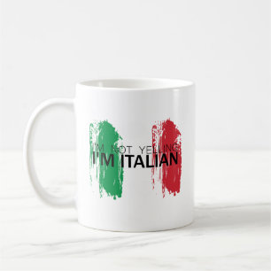 I'm not yelling, I'm Italian funny Italy Coffee Mug