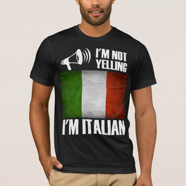 I'm Not Yelling, I'm Italian Funny Italy Pride T-Shirt (Front)