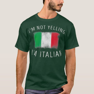 Im Not Yelling Im Italian  Funny Italy Pride T-Shirt