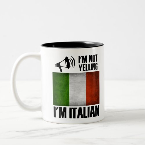 Im Not Yelling Im Italian Funny Italy Pride Two_Tone Coffee Mug