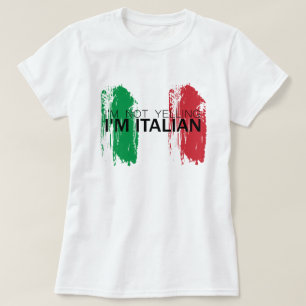 I'm not yelling, I'm Italian funny Italy T-Shirt