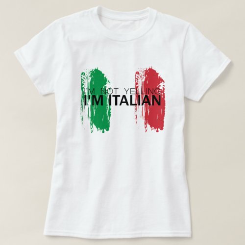 Im not yelling Im Italian funny Italy T_Shirt