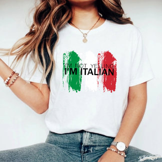 I'm not yelling, I'm Italian funny Italy T-Shirt