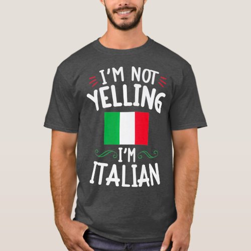 Im Not Yelling Im Italian Funny Loud Family T_Shirt