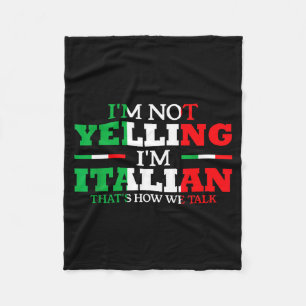 I'm Not Yelling I'm Italian Funny Loud Italy Flag Fleece Blanket