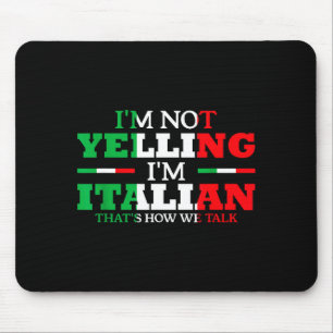 I'm Not Yelling I'm Italian Funny Loud Italy Flag Mouse Pad
