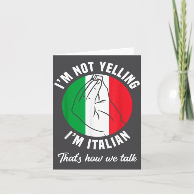I'm Not Yelling I'm Italian How We Talk Funny Ital Card (Front)