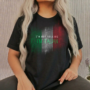 I'm not yelling, I'm Italian italian girl T-Shirt