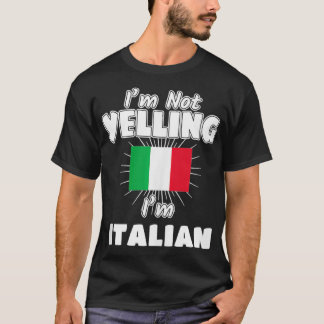 I'm Not Yelling I'm Italian Italy Flag Pride T-Shirt