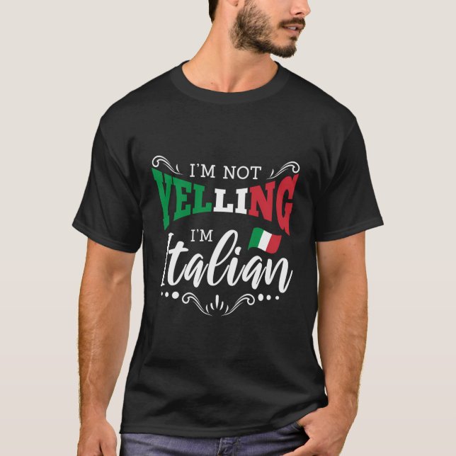 Im Not Yelling Im Italian T-Shirt (Front)