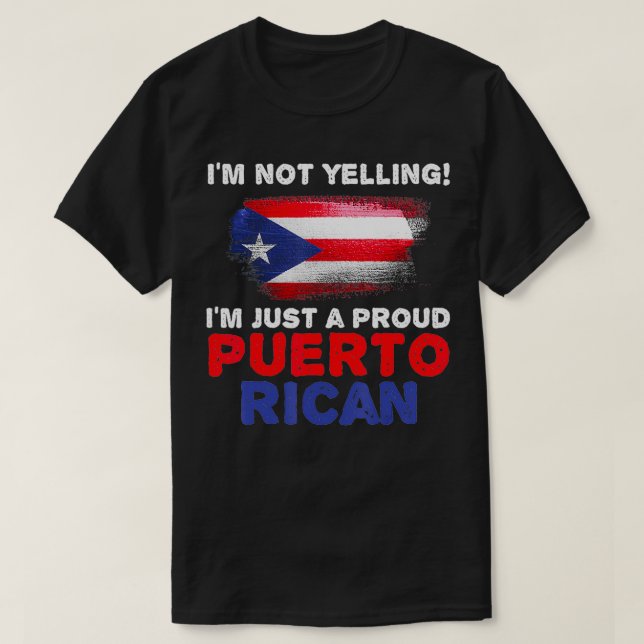 I'm Not Yelling I'm Just a Proud Puerto Rican Flag T-Shirt (Design Front)