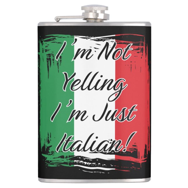 I'm Not Yelling I'm Just Italian Flask (Front)