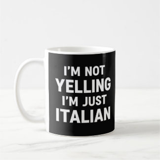 I'm Not Yelling I'm Just Italian Funny Sarcastic Coffee Mug