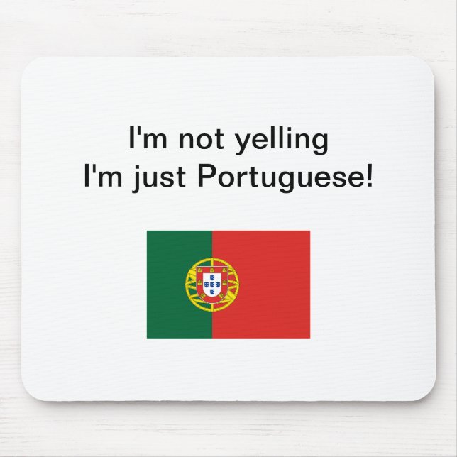 "I'm not yelling I'm just Portuguese!" mousepad (Front)