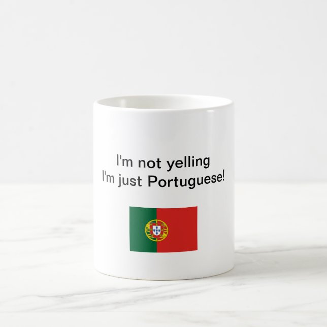 "I'm not yelling I'm just Portuguese!" mug (Center)