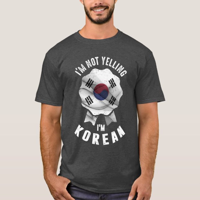 I'm Not Yelling I'm Korean T-Shirt (Front)