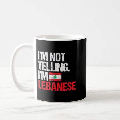 Im Not Yelling Im Lebanese  Coffee Mug