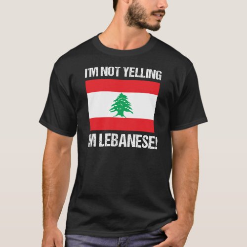 Im Not Yelling Im Lebanese Country Flag Lebanon T_Shirt