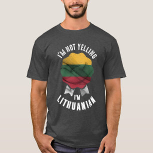 I'm Not Yelling I'm Lithuanian T-Shirt