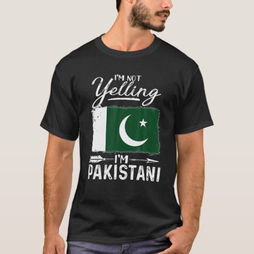 Im Not Yelling Im Pakistani Pakistan T_Shirt