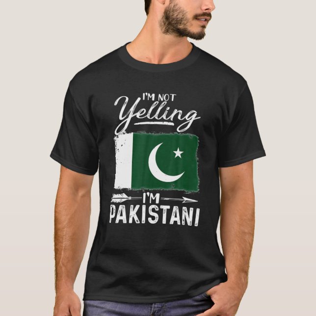 I'm Not Yelling I'm Pakistani Pakistan T-Shirt (Front)