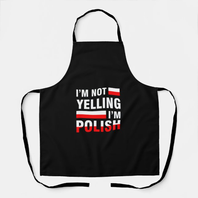 I'm Not Yelling I'm Polish Apron (Front)