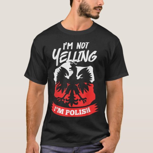 Im Not Yelling Im Polish Design Dyngus Day  T_Shirt