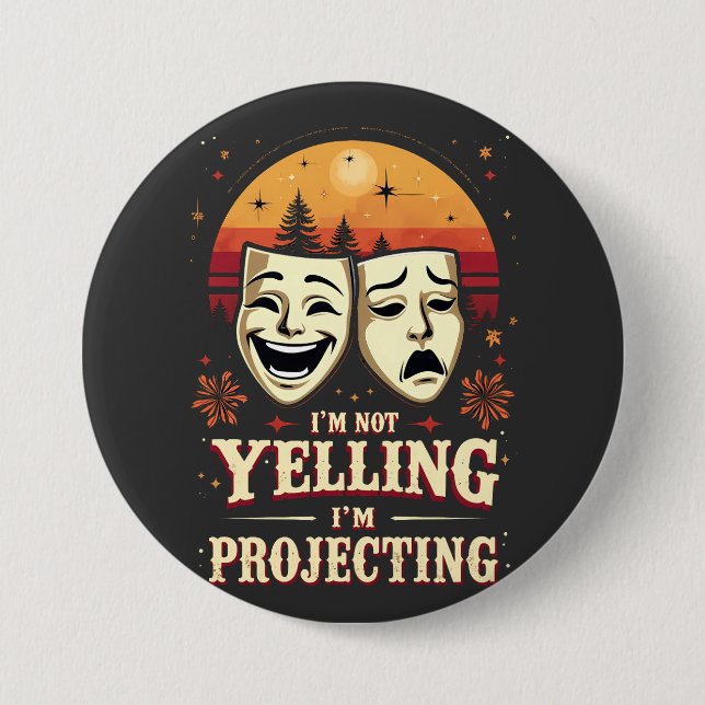 I'm Not Yelling I'm Projecting Retro Theater  Button (Front)