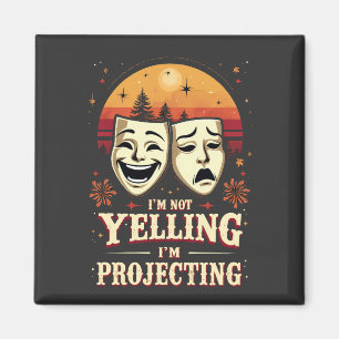 I'm Not Yelling I'm Projecting Retro Theater Magnet