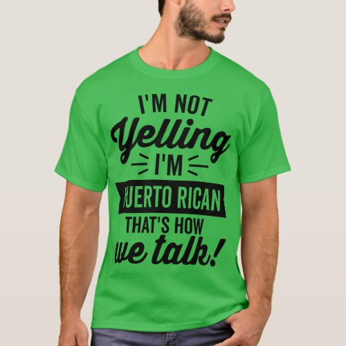 Im Not Yelling Im Puerto Rican T_Shirt