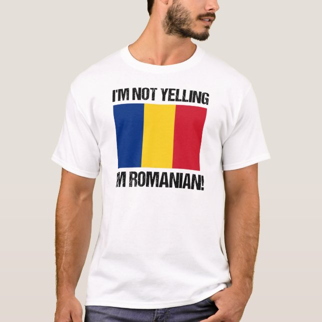 I'm Not Yelling I'm Romanian Country Flag Romania T-Shirt (Front)